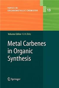 Metal Carbenes in Organic Synthesis