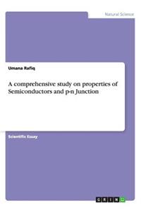A comprehensive study on properties of Semiconductors and p-n Junction