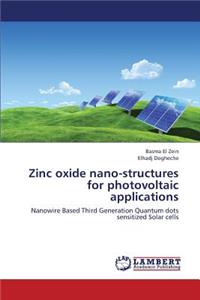 Zinc Oxide Nano-Structures for Photovoltaic Applications