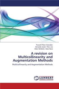 Revision on Multicollinearity and Augmentation Methods