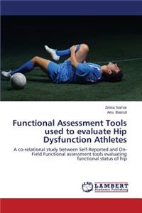 Functional Assessment Tools Used to Evaluate Hip Dysfunction Athletes