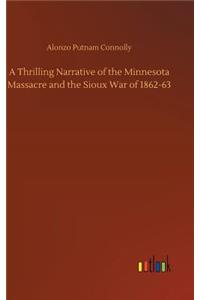 A Thrilling Narrative of the Minnesota Massacre and the Sioux War of 1862-63
