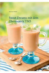 Sweet Dreams mit dem Thermomix TM5