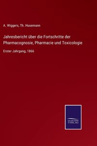 Jahresbericht über die Fortschritte der Pharmacognosie, Pharmacie und Toxicologie