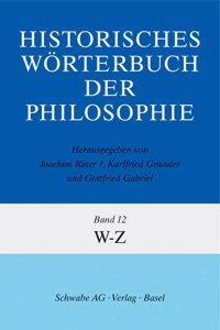 Historisches Worterbuch Der Philosophie Gesamtwerk / Bd. 12