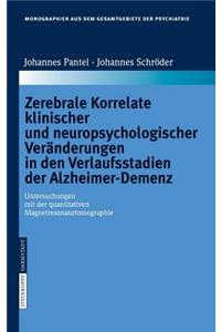 Zerebrale Korrelate Klinischer Und Neuropsychologischer Veränderungen in Den Verlaufsstadien Der Alzheimer-Demenz