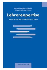Lehrerexpertise - Analyse und Bedeutung unterrichtlichen Handelns