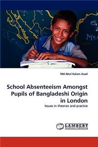 School Absenteeism Amongst Pupils of Bangladeshi Origin in London