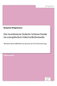 Der kombinierte Verkehr Schiene-Straße im europäischen Güterverkehrsmarkt