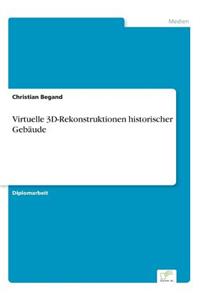 Virtuelle 3D-Rekonstruktionen historischer Gebäude