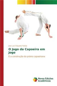 O Jogo da Capoeira em Jogo