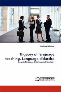 Theory of Language Teaching. Language Didactics