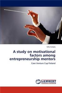 A study on motivational factors among entrepreneurship mentors