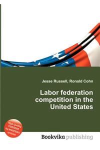 Labor Federation Competition in the United States