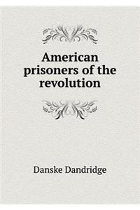 American Prisoners of the Revolution