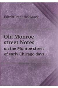 Old Monroe street Notes on the Monroe street of early Chicago days