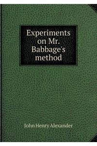 Experiments on Mr. Babbage's method