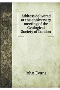 Address delivered at the anniversary meeting of the Geological Society of London