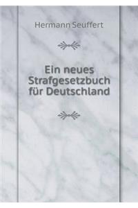 Ein neues Strafgesetzbuch für Deutschland