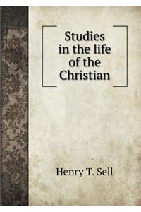 Studies in the life of the Christian
