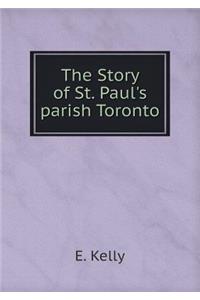 The Story of St. Paul's parish Toronto