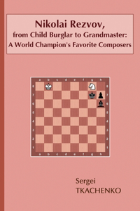 Nikolai Rezvov, from Child Burglar to Grandmaster: A World Champion's Favorite Composers