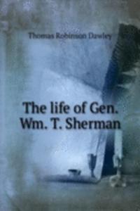THE LIFE OF GEN. WM. T. SHERMAN