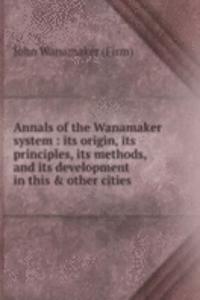 Annals of the Wanamaker system