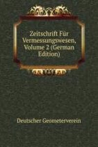 Zeitschrift Fur Vermessungswesen, Volume 2 (German Edition)