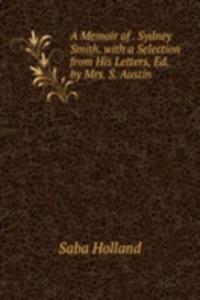 Memoir of . Sydney Smith. with a Selection from His Letters, Ed. by Mrs. S. Austin