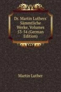 Dr. Martin Luthers' Sammtliche Werke, Volumes 53-54 (German Edition)