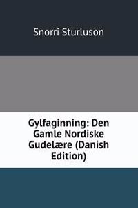 Gylfaginning: Den Gamle Nordiske Gudelaere (Danish Edition)