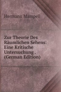 Zur Theorie Des Raumlichen Sehens: Eine Kritische Untersuchung . (German Edition)