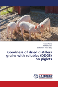 Goodness of dried distillers grains with solubles (DDGS) on piglets