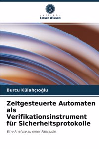 Zeitgesteuerte Automaten als Verifikationsinstrument für Sicherheitsprotokolle