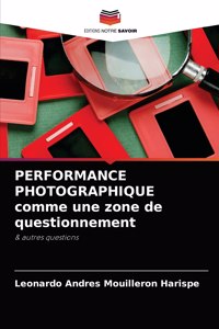 PERFORMANCE PHOTOGRAPHIQUE comme une zone de questionnement