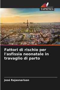 Fattori di rischio per l'asfissia neonatale in travaglio di parto