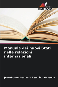 Manuale dei nuovi Stati nelle relazioni internazionali