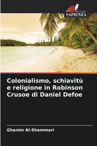 Colonialismo, schiavitù e religione in Robinson Crusoe di Daniel Defoe