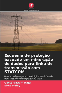 Esquema de proteção baseado em mineração de dados para linha de transmissão com STATCOM