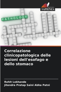 Correlazione clinicopatologica delle lesioni dell'esofago e dello stomaco
