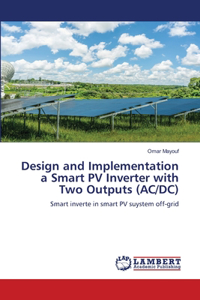 Design and Implementation a Smart PV Inverter with Two Outputs (AC/DC)