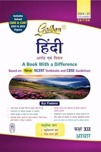 Golden Hindi Class 12 : Based on NEW NCERT Textbooks Aroh and Vitan for CBSE 2025 Board Exams includes solved CBSE & CUET 2022 and 2023 Papers
