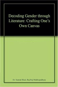 Decoding Gender through Literature: Crafting Oneâ€™s Own Canvas