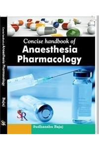 Concise handbook of Anaesthesia Pharmacology