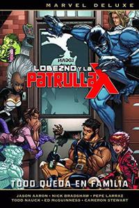 Marvel Deluxe. Lobezno Y La Patrulla-X 5. Todo Queda En Familia: TODO QUEDA EN FAMILIA