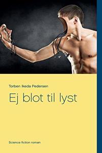 Ej blot til lyst