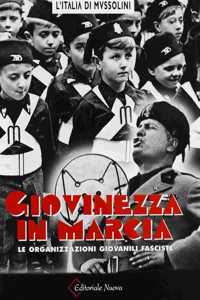 Giovinezza in marcia. Le organizzazioni giovanili fasciste