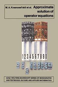 APPROXIMATE SOLUTION OF OPERATOR EQUATI