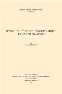 Pensee De L'etre Et Theorie Politique. Le Moment Suarezien. I